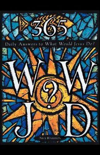 Cover image for 365 Wwjd?: Daily Answers to What Would Jesus Do?