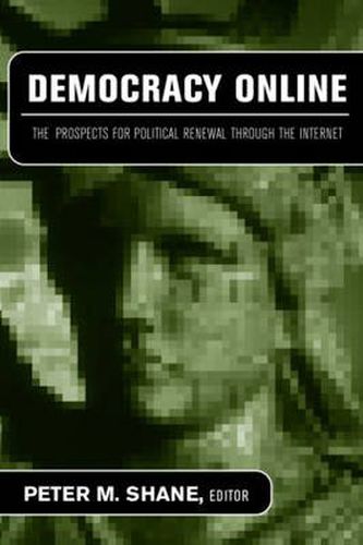 Cover image for Democracy Online: The Prospects for Political Renewal Through the Internet