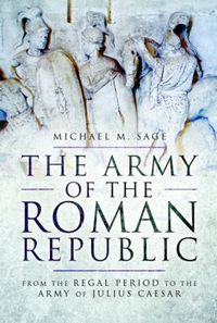 Cover image for The Army of the Roman Republic: From the Regal Period to the Army of Julius Caesar