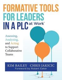 Cover image for Formative Tools for Leaders in a PLC at Work: Assessing, Analyzing, and Acting to Support Collaborative Teams (Implementing Effective Professional Learning Communities in Schools and Measuring Progress)