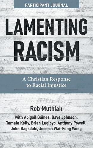 Lamenting Racism Participant Journal: A Christian Response to Racial Injustice