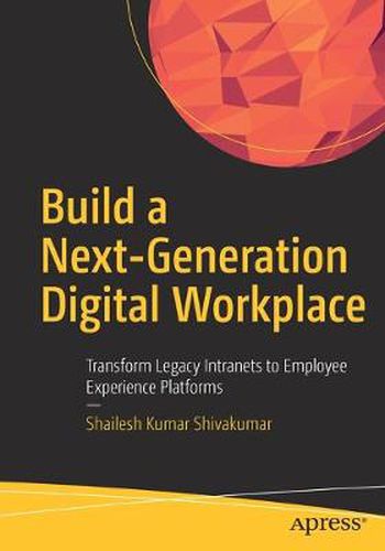 Cover image for Build a Next-Generation Digital Workplace: Transform Legacy Intranets to Employee Experience Platforms