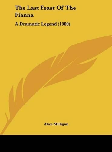 Cover image for The Last Feast of the Fianna: A Dramatic Legend (1900)