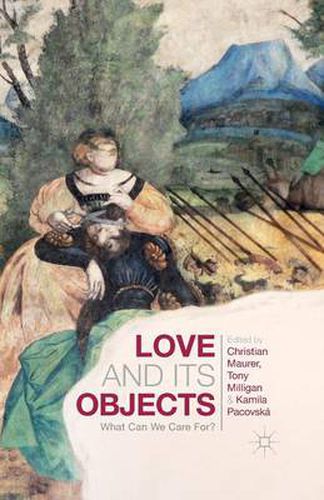 Cover image for Love and Its Objects: What Can We Care For?