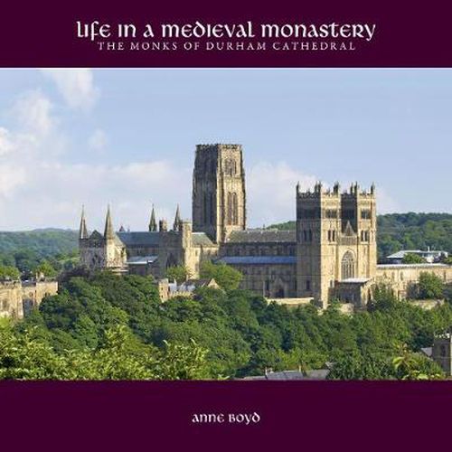 Cover image for Life in a Medieval Monastery: The Monks of Durham Cathedral