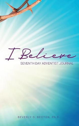 Cover image for I Believe: I am a Seventh Day Adventist