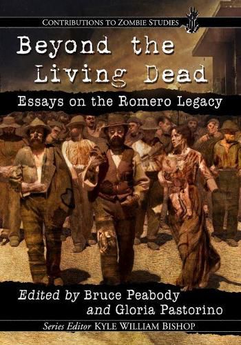 Cover image for Beyond the Living Dead: Essays on the Romero Legacy