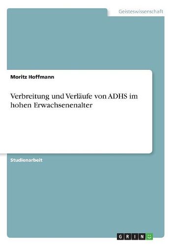 Verbreitung und Verlaeufe von ADHS im hohen Erwachsenenalter