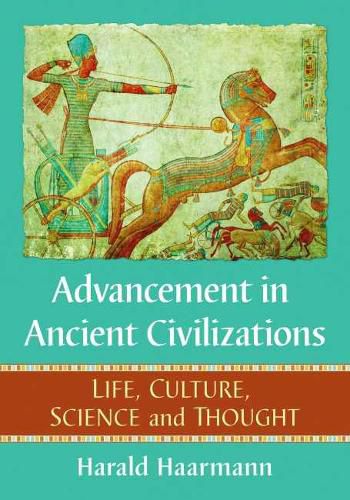 Cover image for Advancement in Ancient Civilizations: Life, Culture, Science and Thought