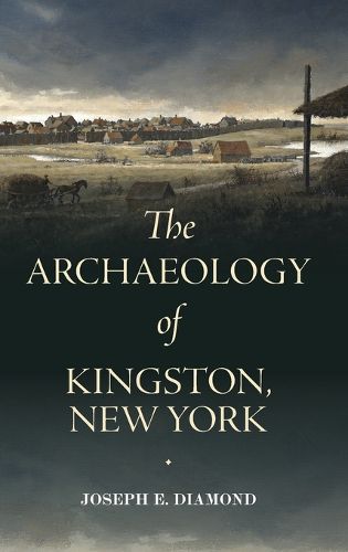 Cover image for The Archaeology of Kingston, New York