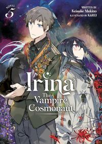 Cover image for Irina: The Vampire Cosmonaut (Light Novel) Vol. 5