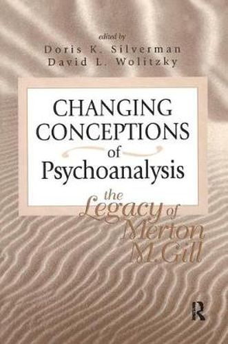 Cover image for Changing Conceptions of Psychoanalysis: The Legacy of Merton M. Gill