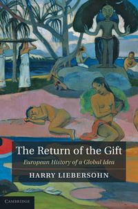 Cover image for The Return of the Gift: European History of a Global Idea