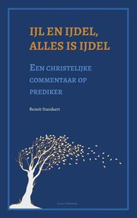 Cover image for Ijl en ijdel, alles is ijdel: Een christelijke commentaar op prediker