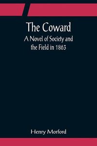 Cover image for The Coward; A Novel of Society and the Field in 1863