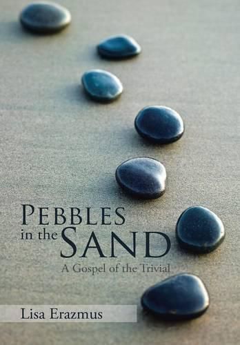 Cover image for Pebbles in the Sand: A Gospel of the Trivial