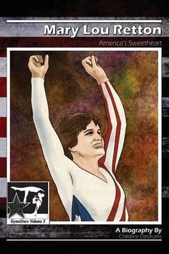 Cover image for Mary Lou Retton: America's Sweetheart: GymnStars Volume 5