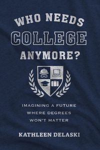 Cover image for Who Needs College Anymore?