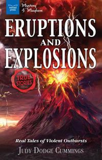 Cover image for Eruptions and Explosions: Real Tales of Violent Outbursts