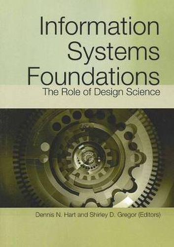 Information Systems Foundations: The Role of Design Science