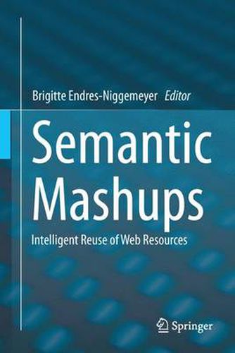 Cover image for Semantic Mashups: Intelligent Reuse of Web Resources