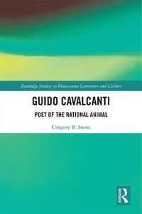 Cover image for Guido Cavalcanti: Poet of the Rational Animal