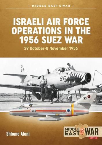 Cover image for Israeli Air Force Operations in the 1956 Suez War: 29 October-8 November 1956