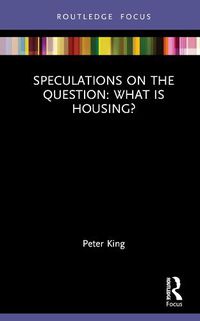Cover image for Speculations on the Question: What Is Housing?