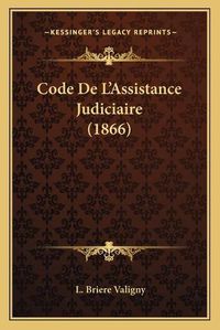 Cover image for Code de L'Assistance Judiciaire (1866)