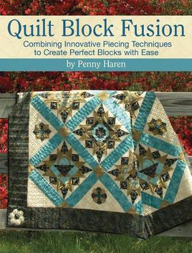 Cover image for Quilt Block Fusion: Combining Innovative Piecing Techniques to Create Perfect Blocks with Ease