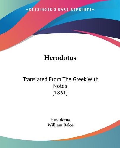 Cover image for Herodotus: Translated From The Greek With Notes (1831)