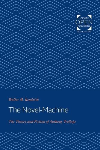 Cover image for The Novel-Machine: The Theory and Fiction of Anthony Trollope