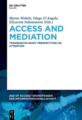 Cover image for Access and Mediation: Transdisciplinary Perspectives on Attention