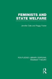 Cover image for Feminists and State Welfare (RLE Feminist Theory)