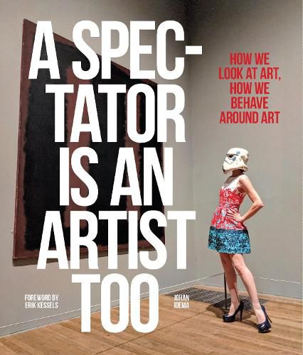 Cover image for A Spectator is an Artist Too: How we Look at Art, How we Behave Around Art