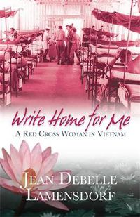 Cover image for Write Home for Me: A Red Cross Woman in Vietnam