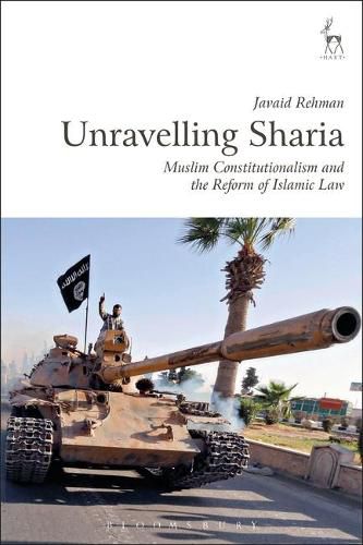 Cover image for Unravelling Sharia: Muslim Constitutionalism and the Reform of Islamic Law