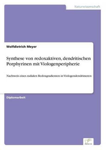 Cover image for Synthese von redoxaktiven, dendritischen Porphyrinen mit Viologenperipherie: Nachweis eines radialen Redoxgradienten in Viologendendrimeren