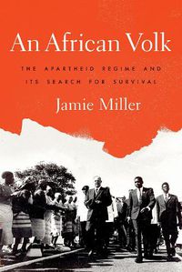 Cover image for An African Volk: The Apartheid Regime and Its Search for Survival