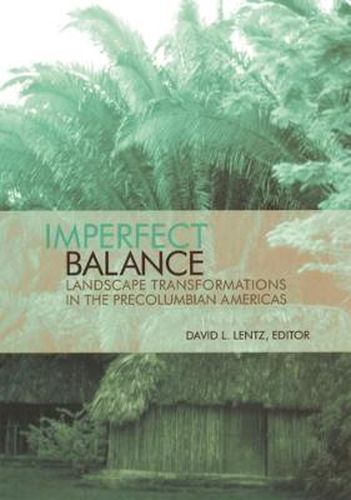 Cover image for Imperfect Balance: Landscape Transformations in the Pre-Columbian Americas