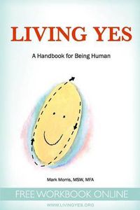 Cover image for Living Yes: A Handbook for Being Human