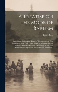 Cover image for A Treatise on the Mode of Baptism