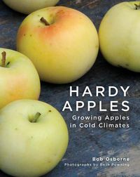 Cover image for Hardy Apples: Growing Apples in Cold Climates