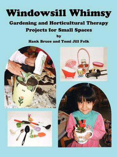 Cover image for Windowsill Whimsy, Gardening & Horticultural Therapy Projects for Small Spaces