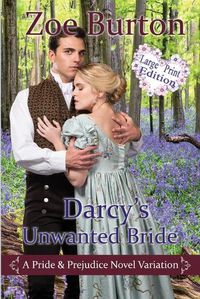 Cover image for Darcy's Unwanted Bride Large Print Edition: A Pride & Prejudice Novel Variation