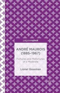 Cover image for Andre Maurois (1885-1967): Fortunes and Misfortunes of a Moderate