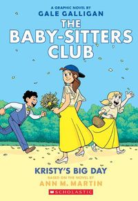 Cover image for Kristy's Big Day: A Graphic Novel (the Baby-Sitters Club #6): Full-Color Edition