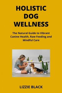 Cover image for Holistic Dog Wellness