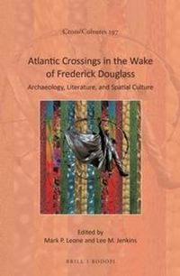 Cover image for Atlantic Crossing in the Wake of Frederick Douglass: Archaeology, Literature, and Spatial Culture