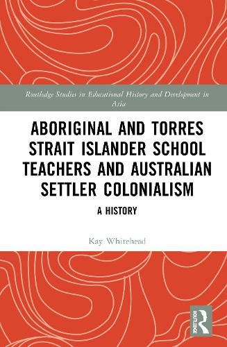 Cover image for Aboriginal and Torres Strait Islander School Teachers and Australian Settler Colonialism
